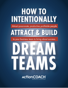 How to Intentionally Attract and Build Dream Teams